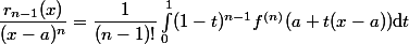 \dfrac{r_{n-1}(x)}{(x-a)^n}=\dfrac1{(n-1)!}\int_0^1(1-t)^{n-1}f^{(n)}(a+t(x-a))\mathrm{d}t